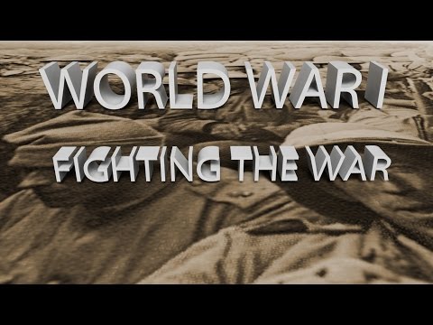 HIST 1122 Lesson 60 - World War I Part 4 Fighting the War