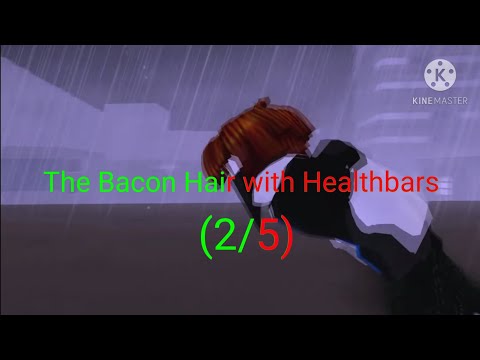 The Bacon Hair (2/5) With Healthbars