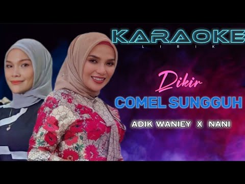 Comel Sungguh - Adik Waniey ft Nani [KARAOKE]