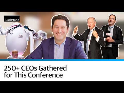 Everything I Learned at Blackstone’s CEO Conference in 13 Minutes
