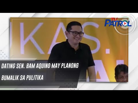 Dating Sen. Bam Aquino may planong bumalik sa pulitika TV Patrol