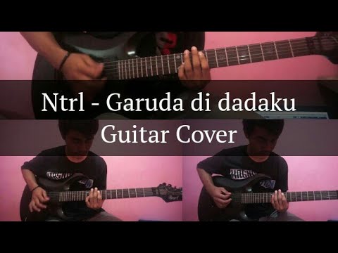 Ntrl - Garuda Di Dadaku Full Guitar Cover