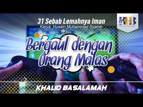 31 Reasons for Weak Faith #24: Hanging out with Lazy People - Khalid Basalamah