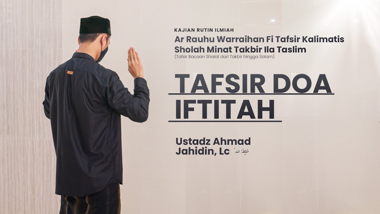 Tafsir Doa Iftitah #4 - Ustadz Ahmad Jahidin, Lc