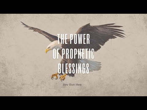 20210228 "The Power of Prophetic Blessings" Rev Ron Hee