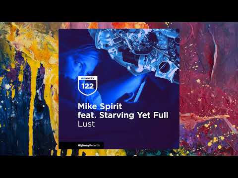 Mike Spirit feat. Starving Yet Full — Lust (Original Mix)