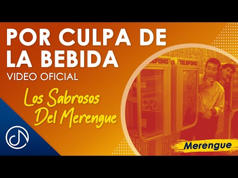 Por CULPA De La Bebida 🍹 - Los Sabrosos Del Merengue [Video Oficial]
