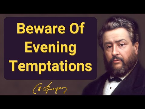Cuidado con las tentaciones vespertinas | Charles Spurgeon | Devocional | "Mañana y tarde"