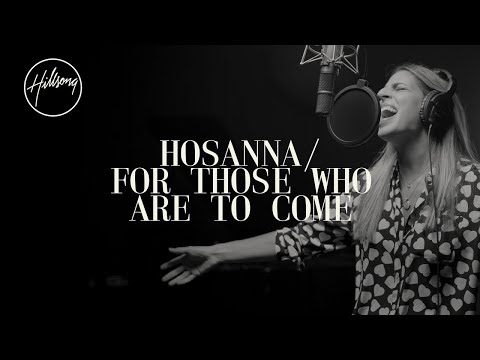 Hosanna / For Those Who Are To Come (Lyrics) - Hillsong Worship