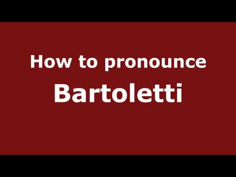 How to Pronounce Bartoletti - PronounceNames.com