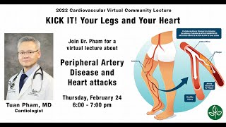 Tuan Pham, MD - KICK IT! Your Legs and Your Heart   Peripheral artery disease and heart attacks