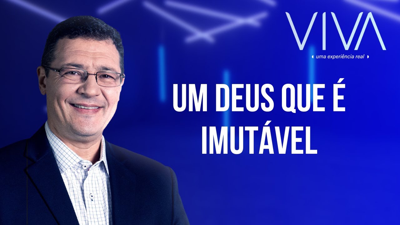 VIVA | Um Deus que é imutável | Novo Tempo