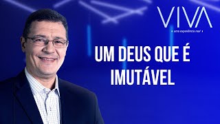 VIVA | Um Deus que é imutável | Novo Tempo