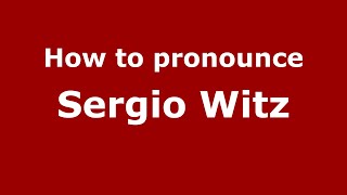 How to pronounce Sergio Witz