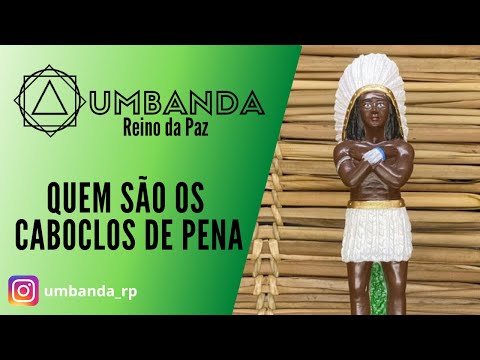 DOUTRINANDO - QUEM SÃO CABOCLOS DE PENA