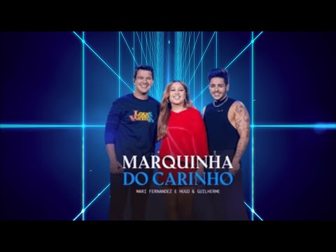 Mari Fernandez e @HugoeGuilhermeOficial - MARQUINHA DO CARINHO