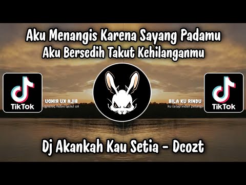 AKU MENANGIS KARENA SAYANG PADAMU 🌀 AKANKAH KAU SETIA - DCOZT