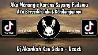 Download lagu AKU MENANGIS KARENA SAYANG PADAMU 🌀 AKANKAH KAU SETIA - DCOZT mp3 Download lagu AKU MENANGIS KARENA SAYANG PADAMU 🌀 AKANKAH KAU SETIA - DCOZT mp3