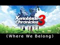 Xenoblade Chronicles 3 Ending Theme Where We Belong With Lyrics