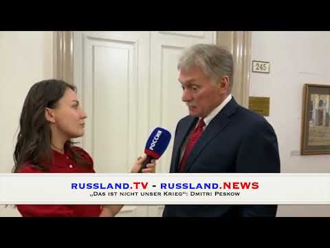 „Das ist nicht unser Krieg“: Dmitri Peskow