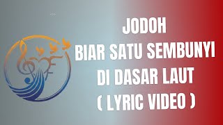 Download lagu JODOH - BIAR SATU SEMBUNYI DIATAS LAUT -DJ REMIX ( LYRIC VIDEO ) mp3