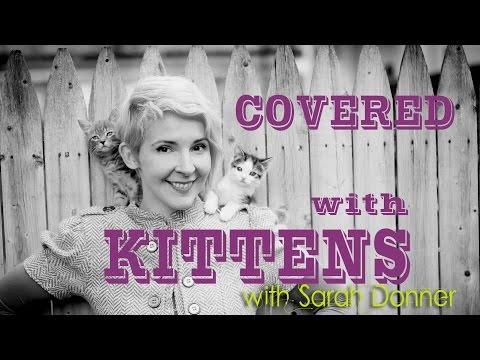Sarah Donner's Covered With Kittens Ep. 1 