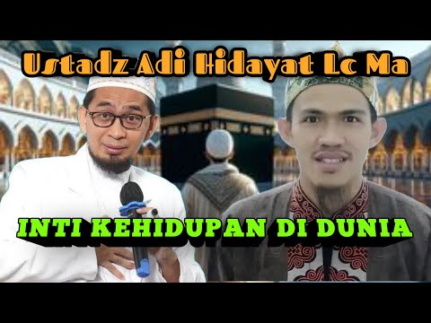 Inti Kehidupan Di Dunia - Ustadz Adi Hidayat Lc Ma