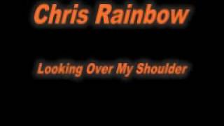 Chris Rainbow Looking Over My Shoulder