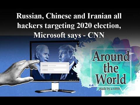 Russian, Chinese and Iranian hackers all targeting 2020 election, Microsoft says - CNN
