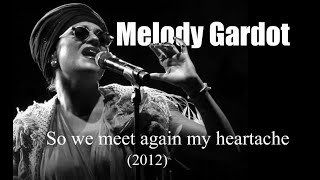 Melody Gardot - So we meet again my heartache (2012)