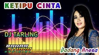 Download lagu KETIPU CINTA - DADANG ANESA // DJ TARLING REMIX mp3