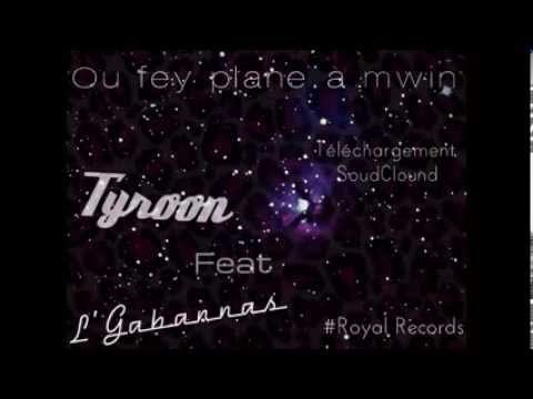 " L'Gabanass feat Tyroon " Ou fey plane à mwin (RoyalRecords)