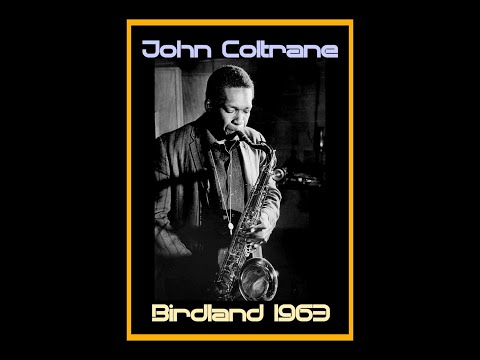 John Coltrane - Birdland 1963  (Complete Bootleg)