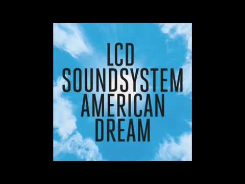 American Dream - LCD Soundsystem (2017) Full Album