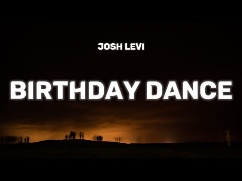 Josh Levi - Birthday Dance (Lyrics) \Dance, dance, dance, And do your little dance, dance, dance\