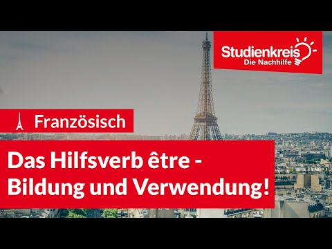 Das Hilfsverb être - Bildung und Verwendung! | Französisch verstehen mit dem Studienkreis