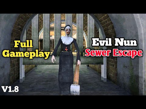 Evil Nun New Update 1.8 Full Gameplay | Evil Nun Sewer Escape