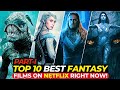 Top 10 Mind-Blowing Fantasy Movies On Netflix Right Now! | Top10Filmzone | Part-I