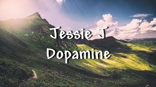 Jessie J - Dopamine (Lyrics)
