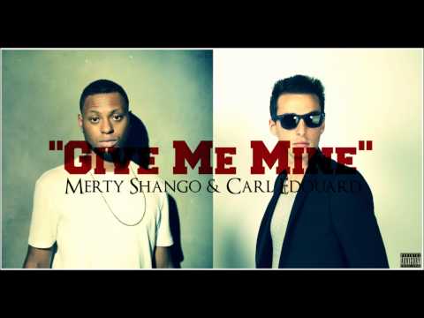 Carl Edouard & Merty Shango - Give Me Mine (Explicit)