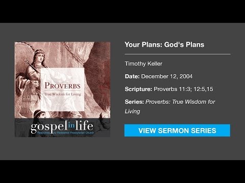 Your Plans: God's Plans – Timothy Keller [Sermon]