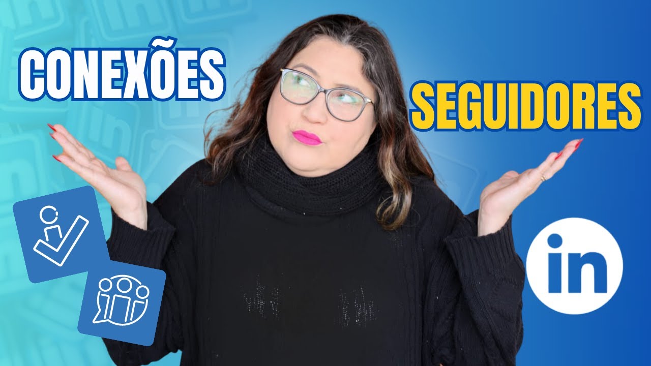 Como Solicitar CONEXÕES no LINKEDIN?/ Entenda a Diferença entre CONEXÕES e SEGUIDORES