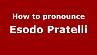 How to pronounce Esodo Pratelli