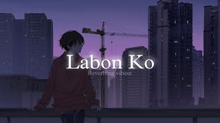 Labon Ko (Slowed + Reverbed)  KK