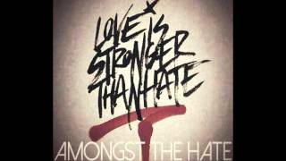 Amongst The Hate - Love Is Stronger Than Hate