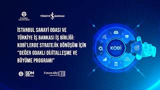 İSO ve Türkiye İş Bankası İş Birliği: KOBİ'lerde Değer Odaklı Dijitall