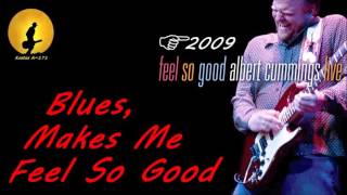 Albert Cummings - Blues Makes Me Feel So Good [Live] (Kostas A~171)