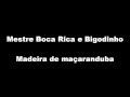 Mestre Boca Rica e Bigodinho Madeira de ...