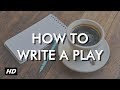 How to write a play - five golden rules