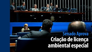Senado Aprova: Criação de licença ambiental especial